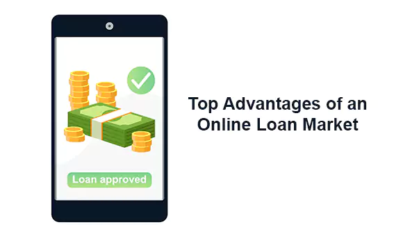 Top Advantages of an Online Loan Market