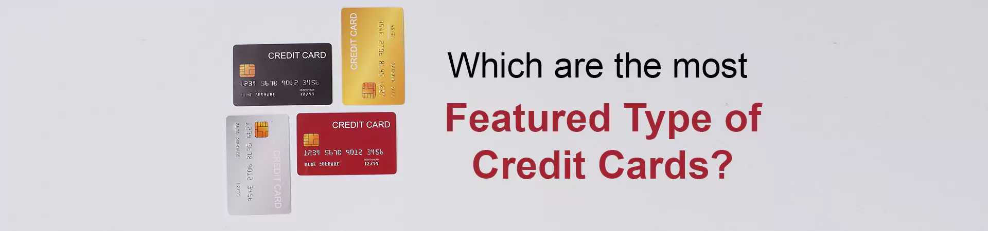 Which are the most Featured Type of Credit Cards?