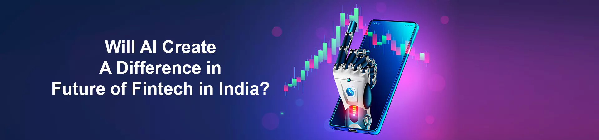 Will AI Create a Difference in Future of Fintech in India?
