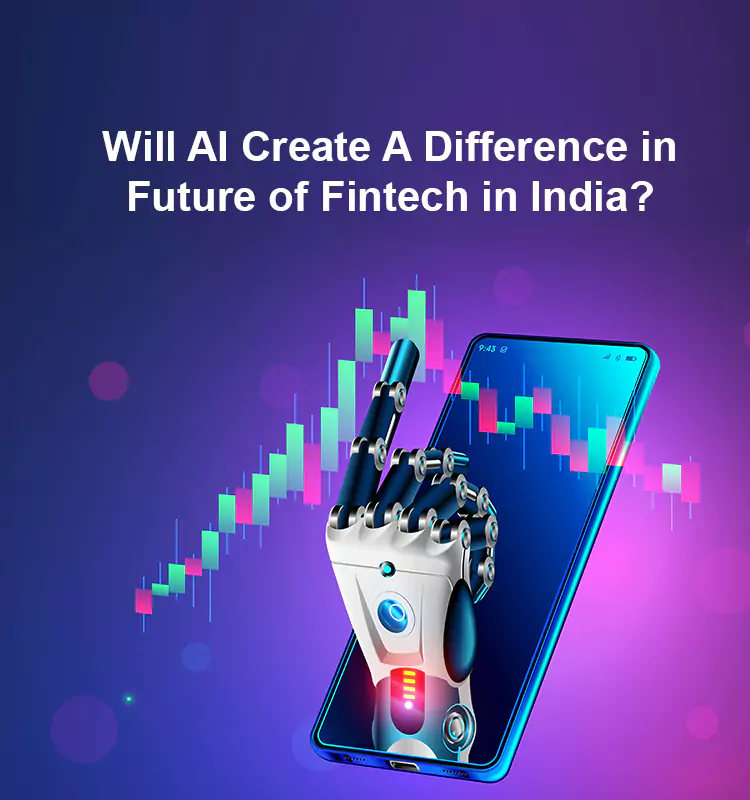 Will AI Create a Difference in Future of Fintech in India?