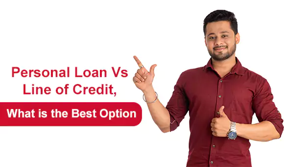 Personal Loan Vs Line of Credit, What is the Best Option