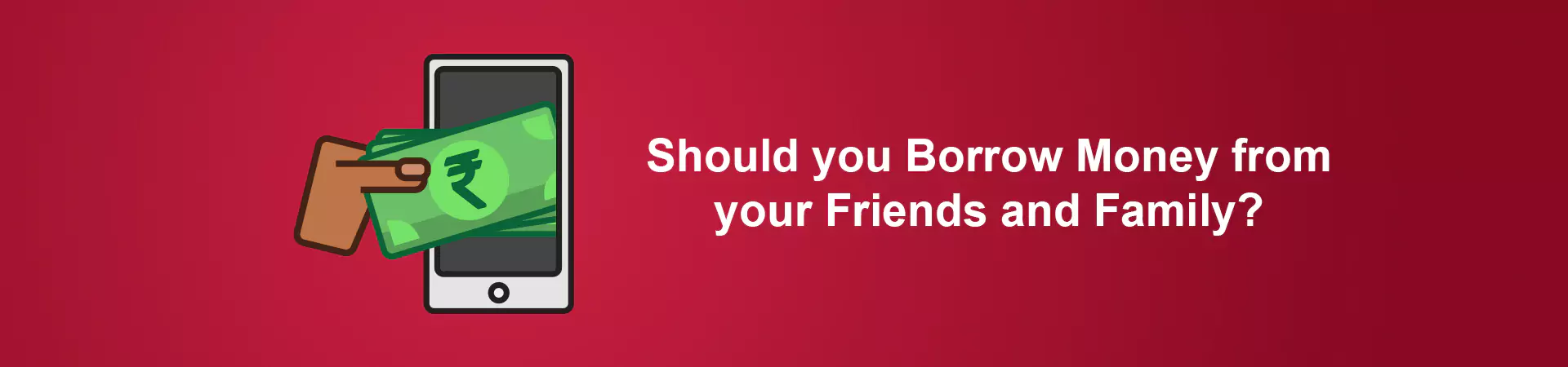 Should you Borrow Money from your Friends and Family?