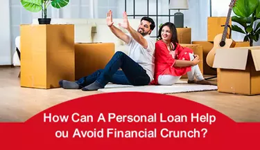 How Can A Personal Loan Help You Avoid Financial Crunch