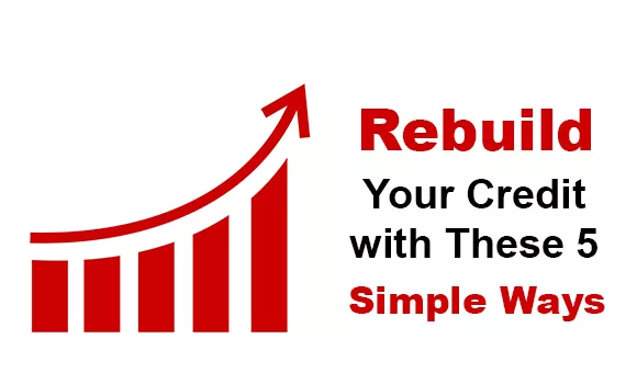 Rebuild Your Credit with These 5 Simple Ways