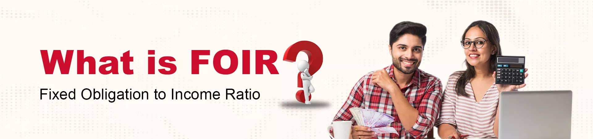What is FOIR? Fixed Obligation to Income Ratio Explained for Loan Approval