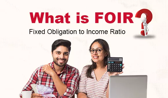 What is FOIR? Fixed Obligation to Income Ratio Explained for Loan Approval