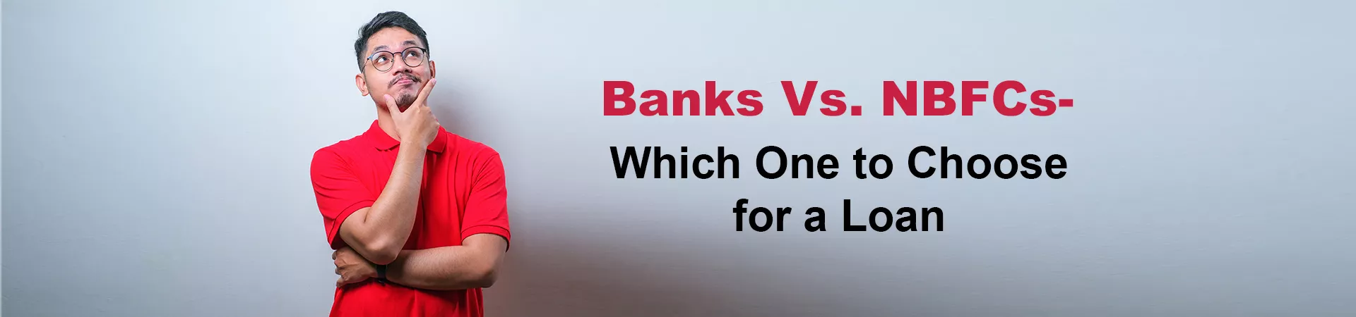 Banks Vs NBFCs: Which One to Choose for a Loan