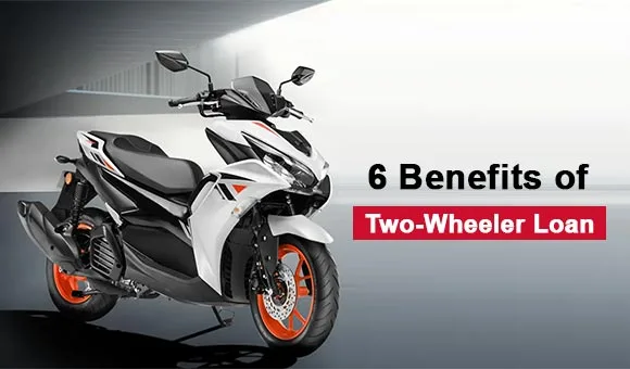 Is It Better to Take a Two Wheeler Loan? 6 Benefits Explained