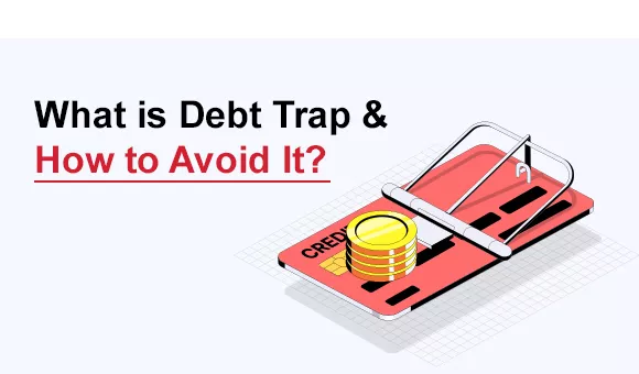 What is Debt Trap and How to Avoid It?