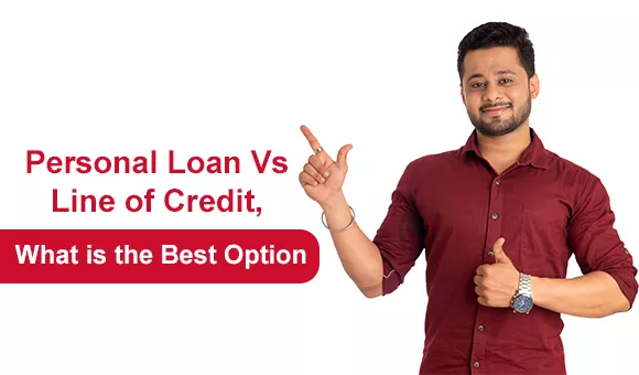 Personal Loan Vs Line of Credit, What is the Best Option