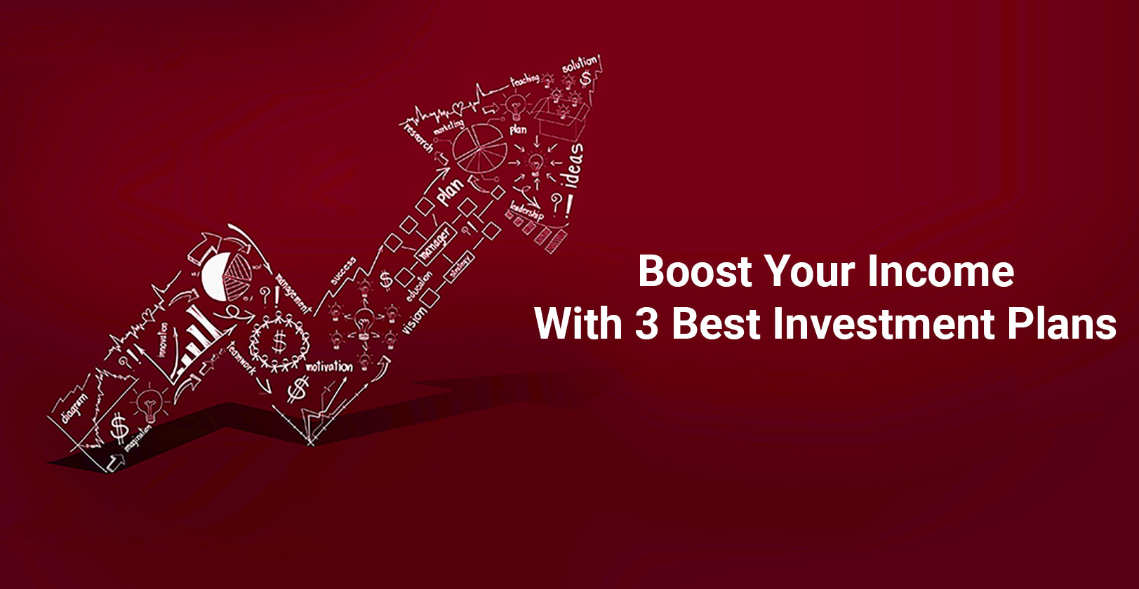 Boost Your Income With 3 Best Investment Plans
