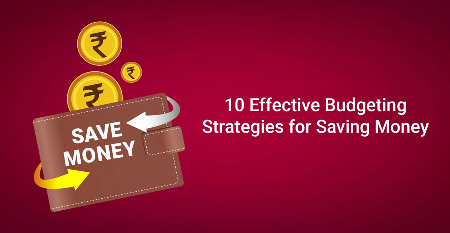 10 Effective Budgeting Strategies for Saving Money